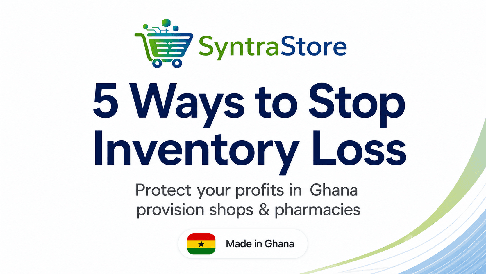 5 Proven Ways to Stop Inventory Loss in Ghana Provision Shops & Pharmacies